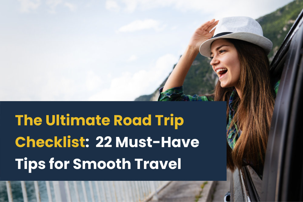 The Ultimate Road Trip Checklist: 22 Must-Have Tips for Smooth Travel